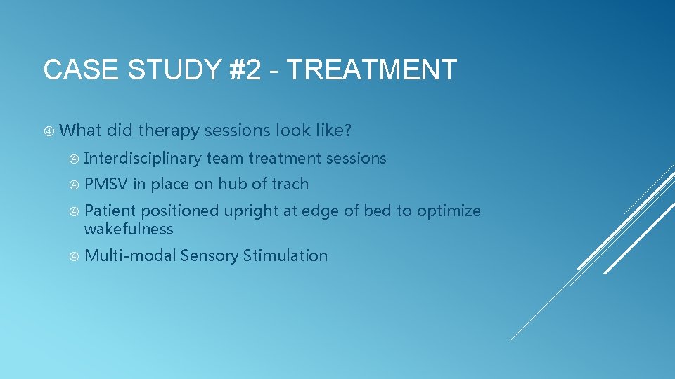 CASE STUDY #2 - TREATMENT What did therapy sessions look like? Interdisciplinary team treatment