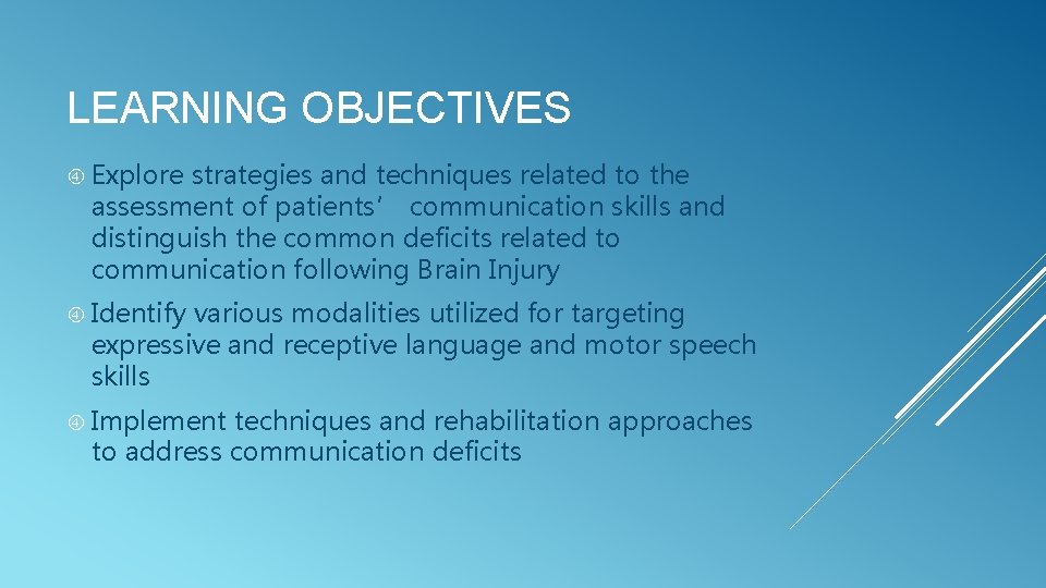 LEARNING OBJECTIVES Explore strategies and techniques related to the assessment of patients’ communication skills