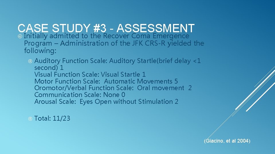 CASE STUDY #3 - ASSESSMENT Initially admitted to the Recover Coma Emergence Program –