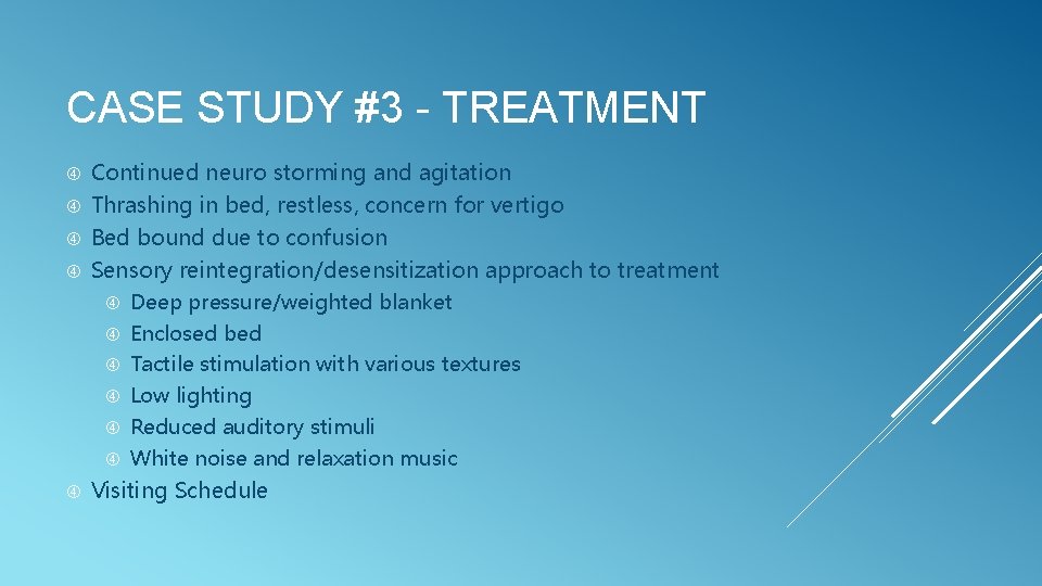 CASE STUDY #3 - TREATMENT Continued neuro storming and agitation Thrashing in bed, restless,