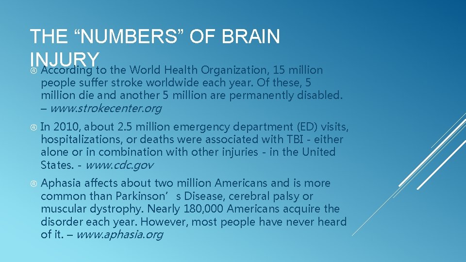 THE “NUMBERS” OF BRAIN INJURY According to the World Health Organization, 15 million people