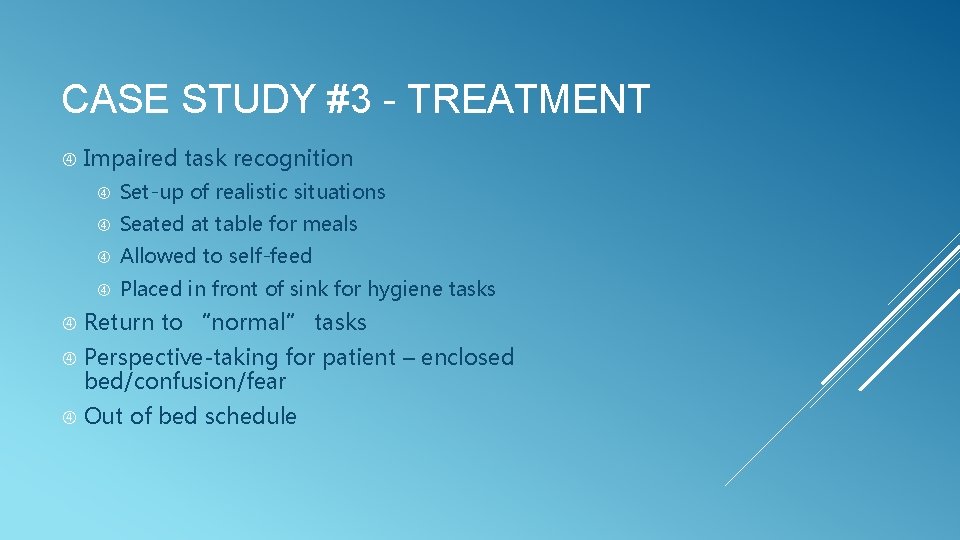 CASE STUDY #3 - TREATMENT Impaired task recognition Set-up of realistic situations Seated at