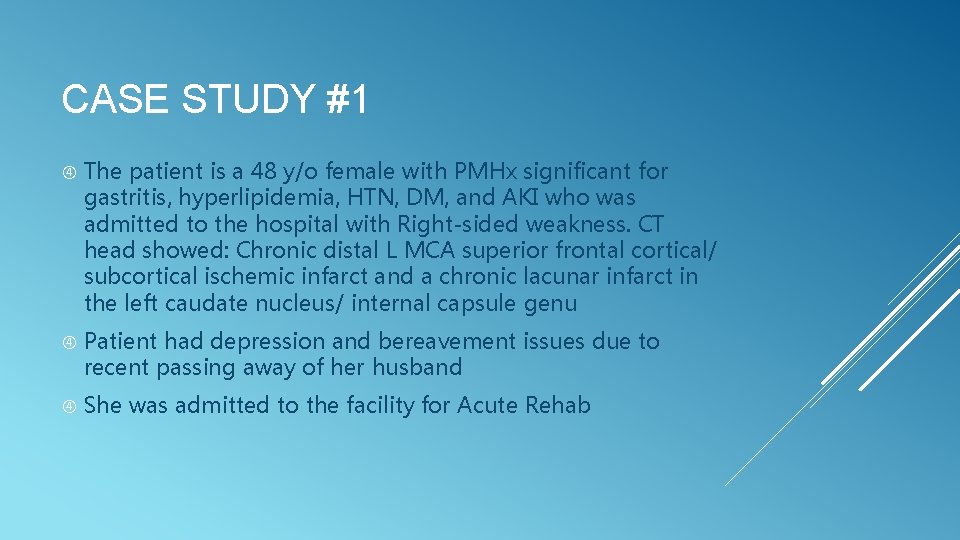CASE STUDY #1 The patient is a 48 y/o female with PMHx significant for