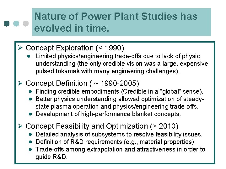 Nature of Power Plant Studies has evolved in time. Ø Concept Exploration (< 1990)