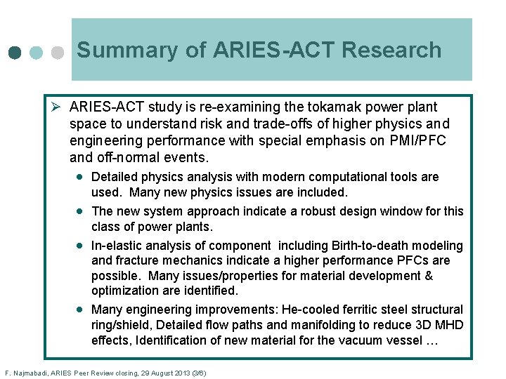Summary of ARIES-ACT Research Ø ARIES-ACT study is re-examining the tokamak power plant space
