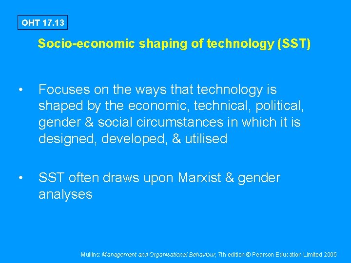 OHT 17. 13 Socio-economic shaping of technology (SST) • Focuses on the ways that