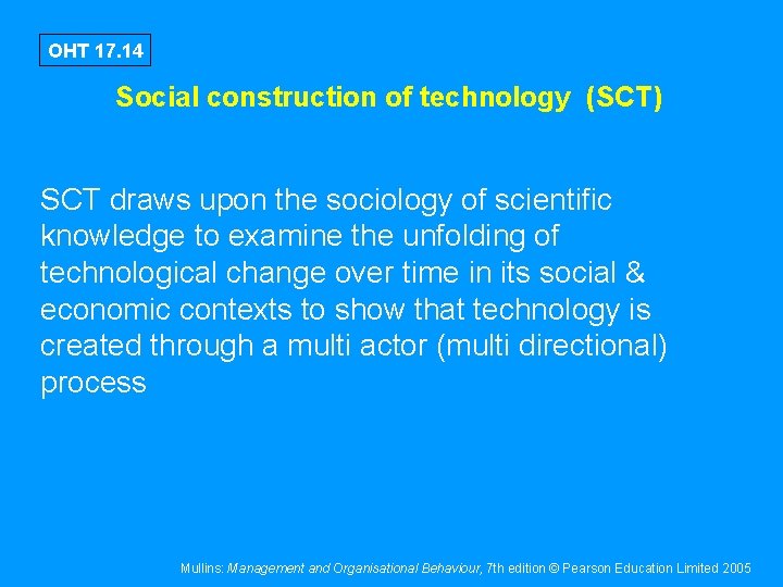 OHT 17. 14 Social construction of technology (SCT) SCT draws upon the sociology of