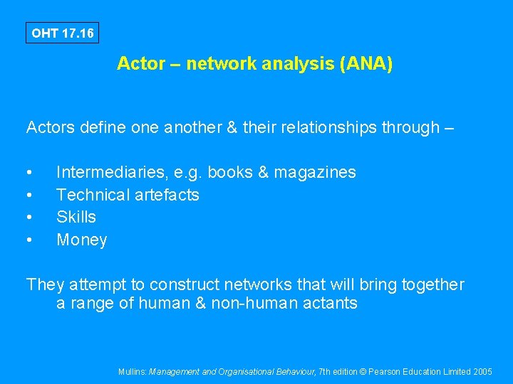 OHT 17. 16 Actor – network analysis (ANA) Actors define one another & their