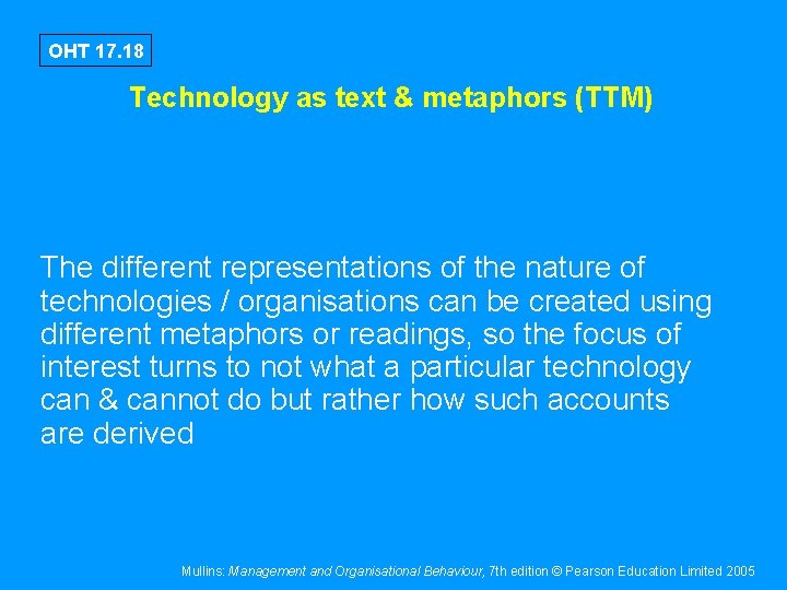 OHT 17. 18 Technology as text & metaphors (TTM) The different representations of the