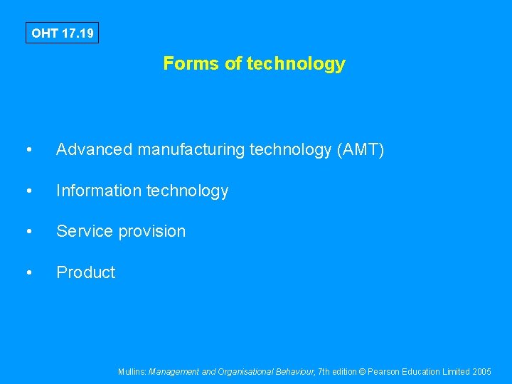 OHT 17. 19 Forms of technology • Advanced manufacturing technology (AMT) • Information technology