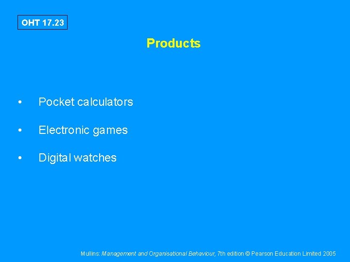 OHT 17. 23 Products • Pocket calculators • Electronic games • Digital watches Mullins: