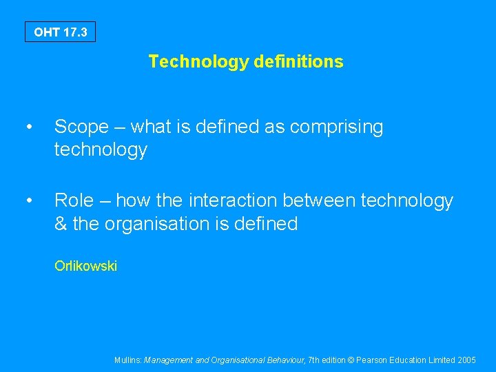 OHT 17. 3 Technology definitions • Scope – what is defined as comprising technology