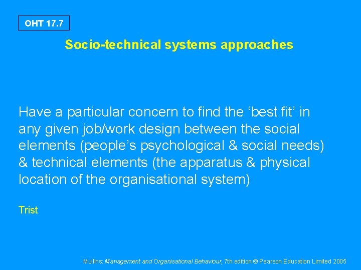 OHT 17. 7 Socio-technical systems approaches Have a particular concern to find the ‘best