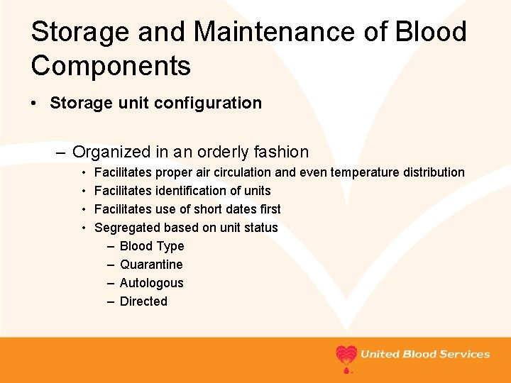 Storage and Maintenance of Blood Components • Storage unit configuration – Organized in an