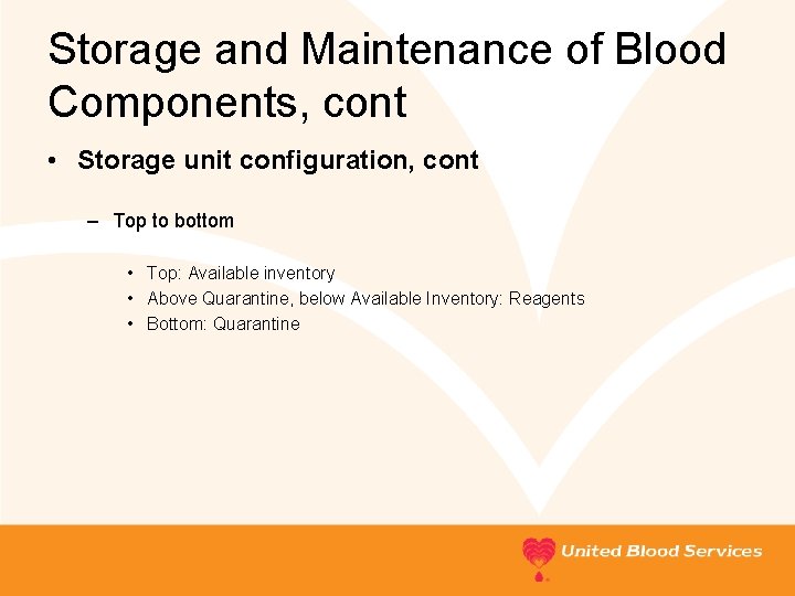 Storage and Maintenance of Blood Components, cont • Storage unit configuration, cont – Top