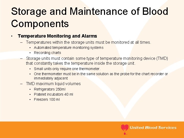 Storage and Maintenance of Blood Components • Temperature Monitoring and Alarms – Temperatures within