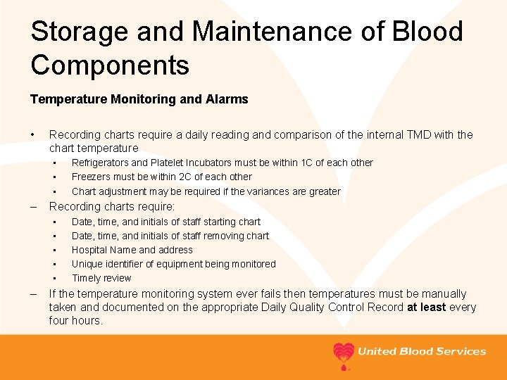 Storage and Maintenance of Blood Components Temperature Monitoring and Alarms • Recording charts require