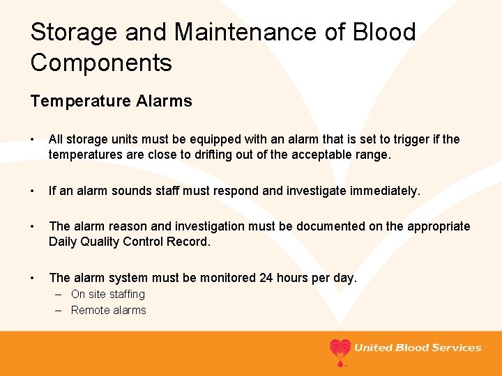 Storage and Maintenance of Blood Components Temperature Alarms • All storage units must be