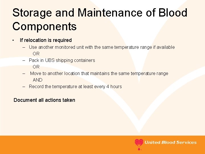 Storage and Maintenance of Blood Components • If relocation is required – Use another