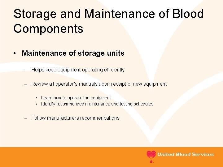 Storage and Maintenance of Blood Components • Maintenance of storage units – Helps keep