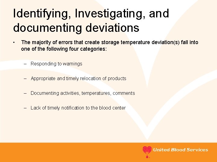 Identifying, Investigating, and documenting deviations • The majority of errors that create storage temperature