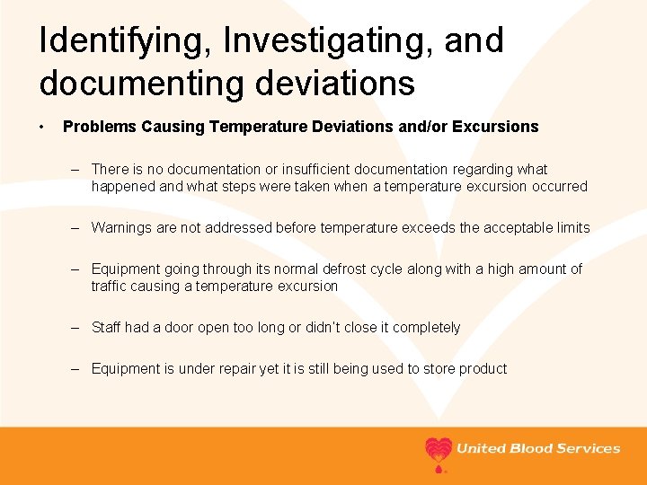 Identifying, Investigating, and documenting deviations • Problems Causing Temperature Deviations and/or Excursions – There