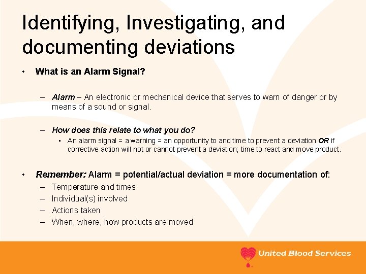 Identifying, Investigating, and documenting deviations • What is an Alarm Signal? – Alarm –