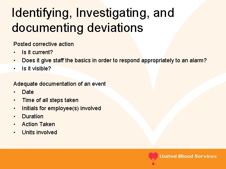 Identifying, Investigating, and documenting deviations Posted corrective action • Is it current? • Does