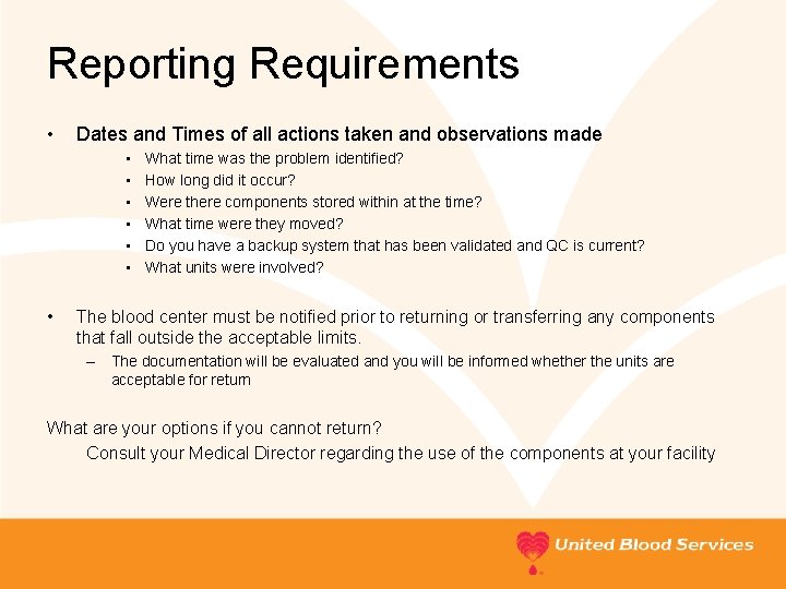 Reporting Requirements • Dates and Times of all actions taken and observations made •