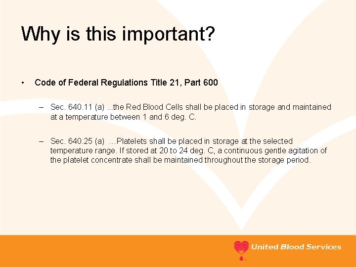 Why is this important? • Code of Federal Regulations Title 21, Part 600 –