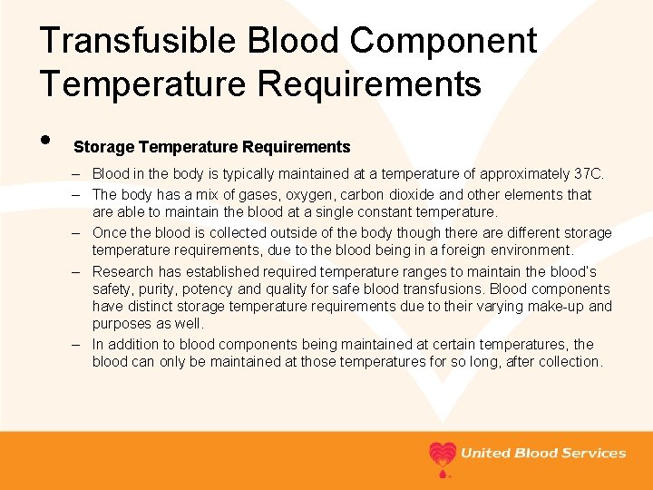 Transfusible Blood Component Temperature Requirements • Storage Temperature Requirements – Blood in the body