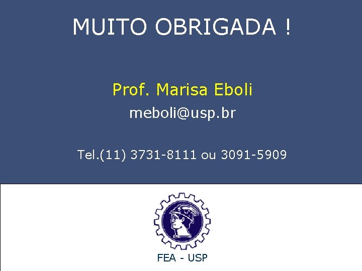 MUITO OBRIGADA ! Prof. Marisa Eboli meboli@usp. br Tel. (11) 3731 -8111 ou 3091