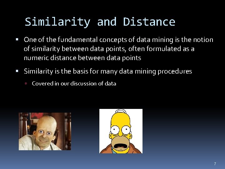 Similarity and Distance One of the fundamental concepts of data mining is the notion