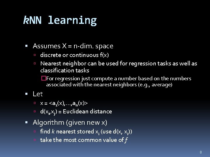 k. NN learning Assumes X = n-dim. space discrete or continuous f(x) Nearest neighbor