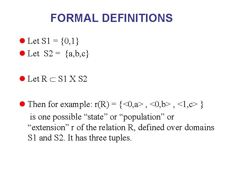 FORMAL DEFINITIONS l Let S 1 = {0, 1} l Let S 2 =