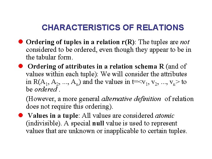 CHARACTERISTICS OF RELATIONS l Ordering of tuples in a relation r(R): The tuples are