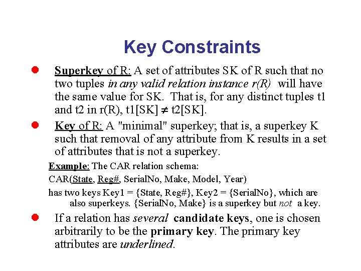 Key Constraints l l Superkey of R: A set of attributes SK of R
