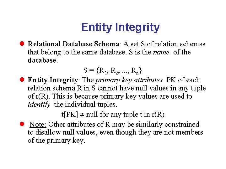 Entity Integrity l Relational Database Schema: A set S of relation schemas that belong