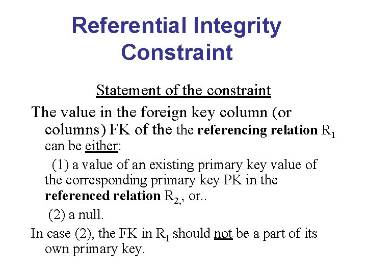 Referential Integrity Constraint Statement of the constraint The value in the foreign key column