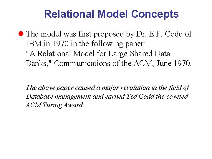 Relational Model Concepts l The model was first proposed by Dr. E. F. Codd