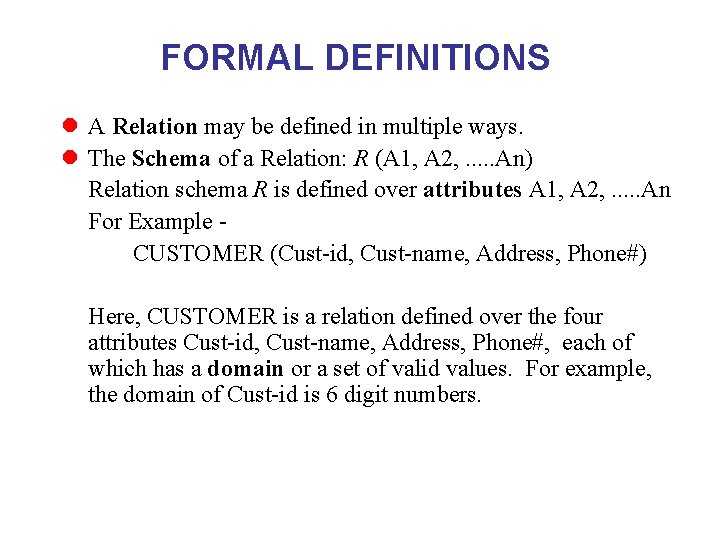 FORMAL DEFINITIONS l A Relation may be defined in multiple ways. l The Schema