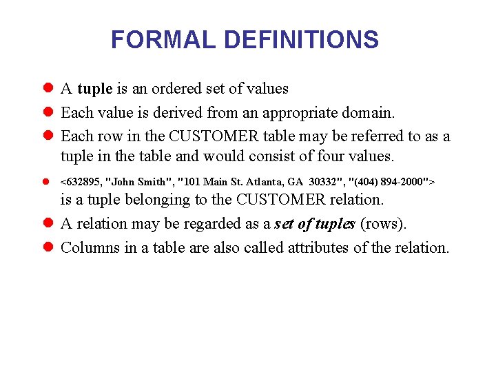 FORMAL DEFINITIONS l A tuple is an ordered set of values l Each value