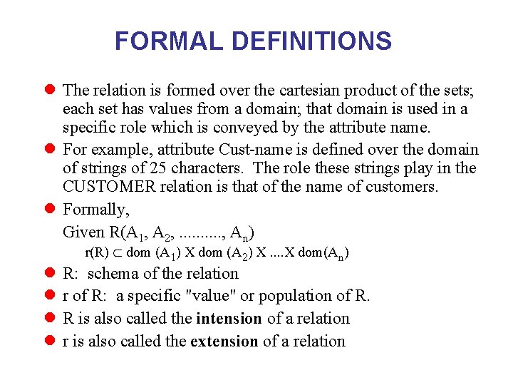 FORMAL DEFINITIONS l The relation is formed over the cartesian product of the sets;