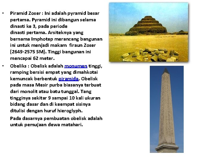  • • Piramid Zoser : Ini adalah pyramid besar pertama. Pyramid ini dibangun