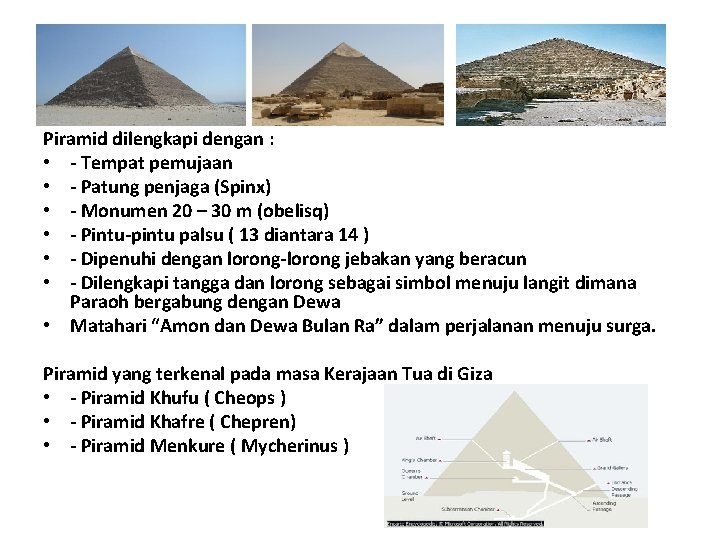 Piramid dilengkapi dengan : • - Tempat pemujaan • - Patung penjaga (Spinx) •