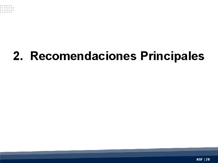 2. Recomendaciones Principales ASF | 20 