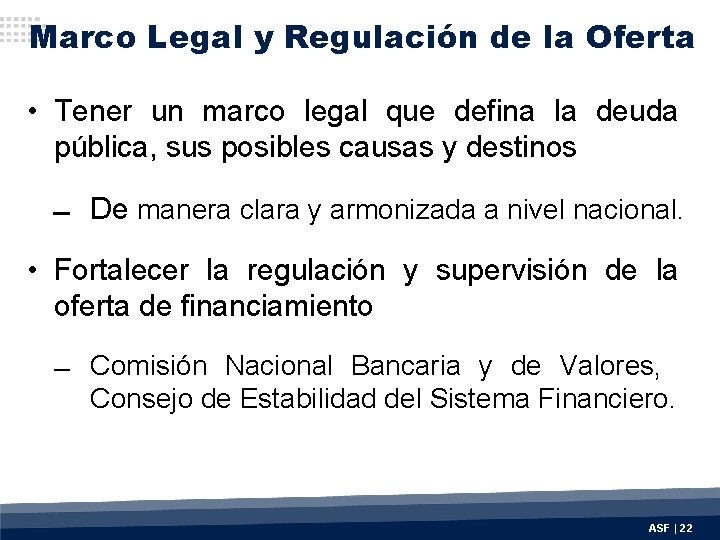 Marco Legal y Regulación de la Oferta • Tener un marco legal que defina