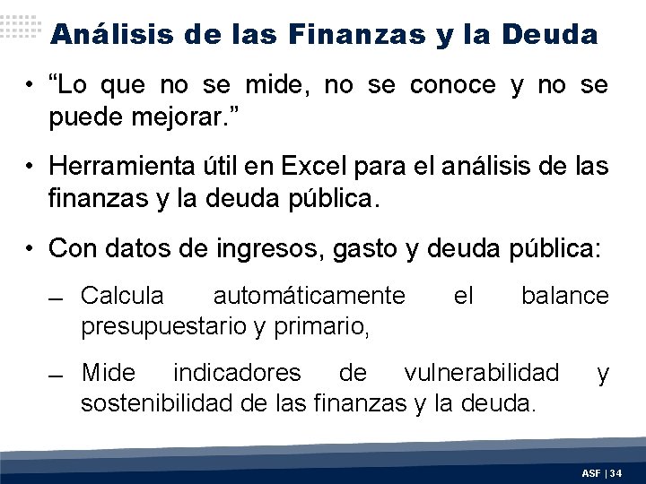 Análisis de las Finanzas y la Deuda • “Lo que no se mide, no