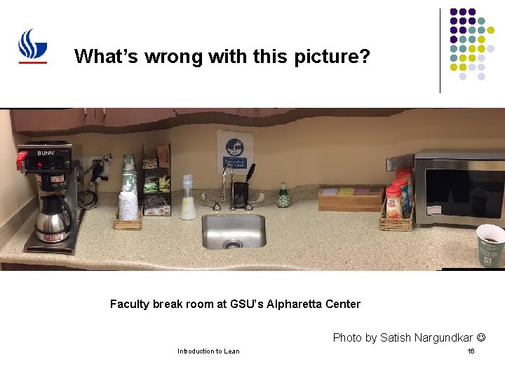 What’s wrong with this picture? Faculty break room at GSU’s Alpharetta Center Photo by