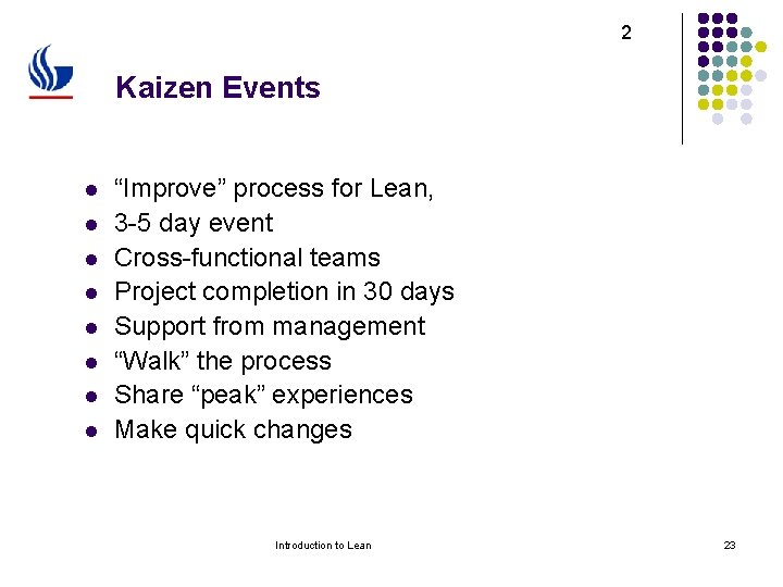 2 Kaizen Events l l l l “Improve” process for Lean, 3 -5 day